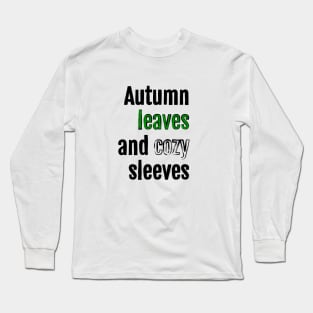 Autumn leaves and cozy sleeves Long Sleeve T-Shirt